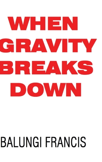 When Gravity Breaks Down, Hardback Book