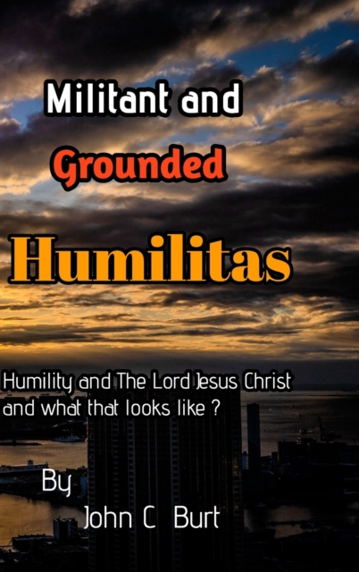 Militant and Grounded Humilitas., Hardback Book