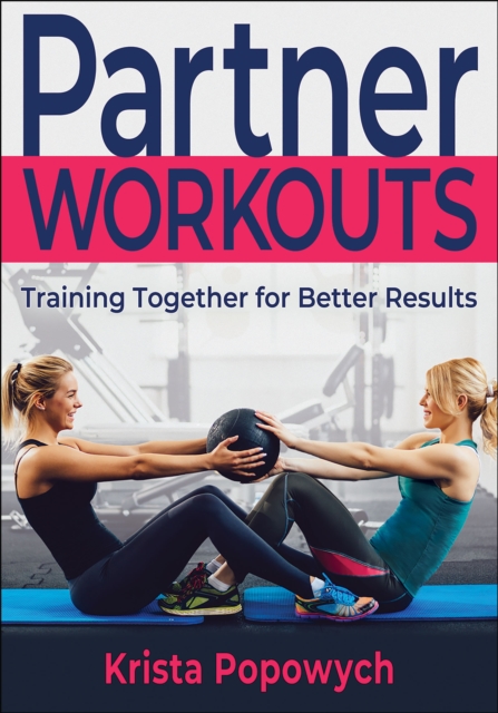 Partner Workouts : Training Together for Better Results, Paperback / softback Book