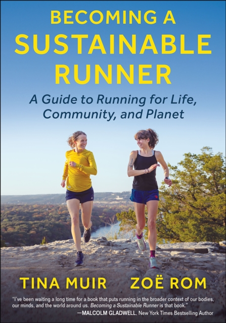 Becoming a Sustainable Runner : A Guide to Running for Life, Community, and Planet, Paperback / softback Book
