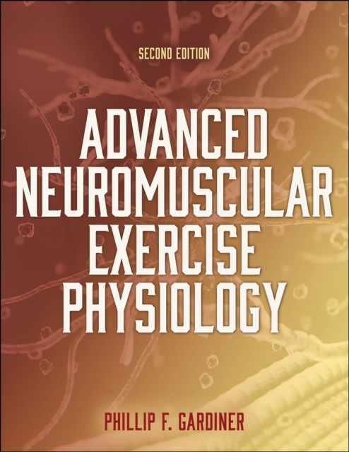 Advanced Neuromuscular Exercise Physiology, Paperback / softback Book