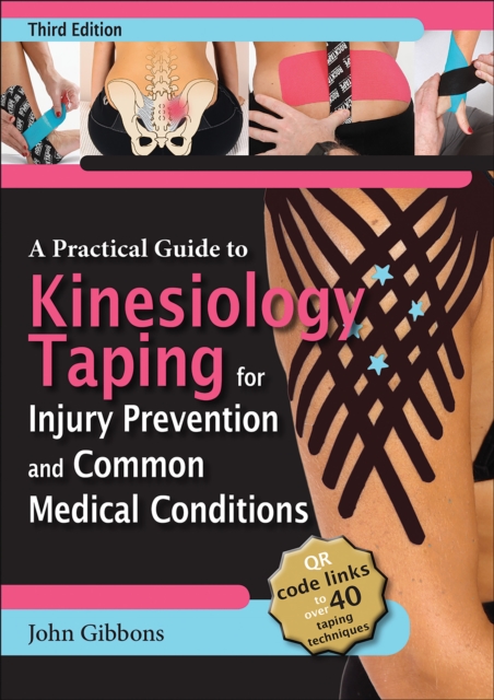 A Practical Guide to Kinesiology Taping for Injury Prevention and Common Medical Conditions, Paperback / softback Book