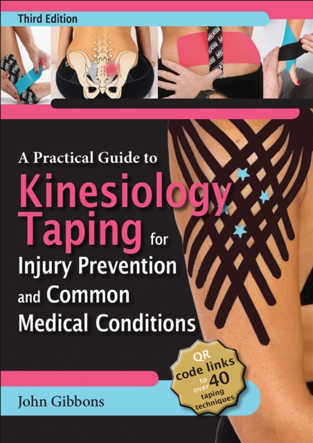 A Practical Guide to Kinesiology Taping for Injury Prevention and Common Medical Conditions, Paperback / softback Book