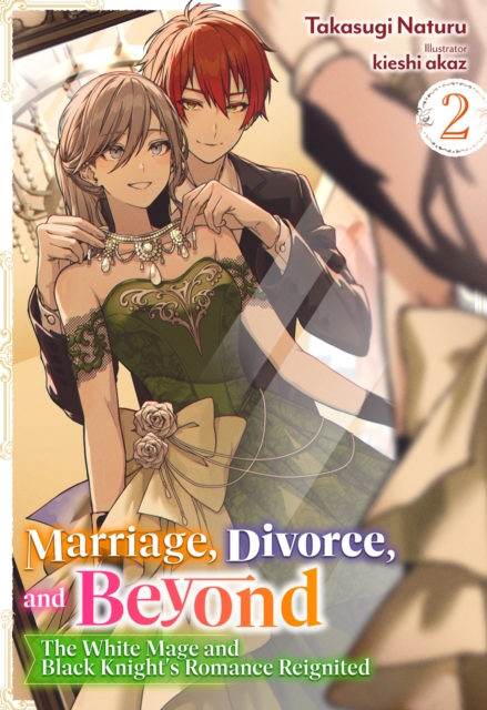Marriage, Divorce, and Beyond: The White Mage and Black Knight's Romance Reignited Volume 2, EPUB eBook