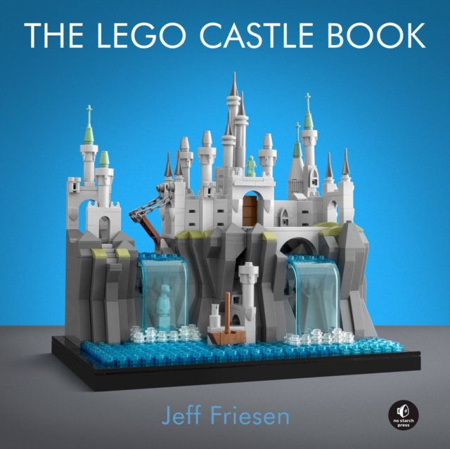 The Lego Castle Book : Build Your Own Mini Medieval World, Hardback Book