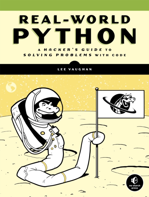 Real-world Python : A Hacker's Guide to Solving Problems with Code, Paperback / softback Book