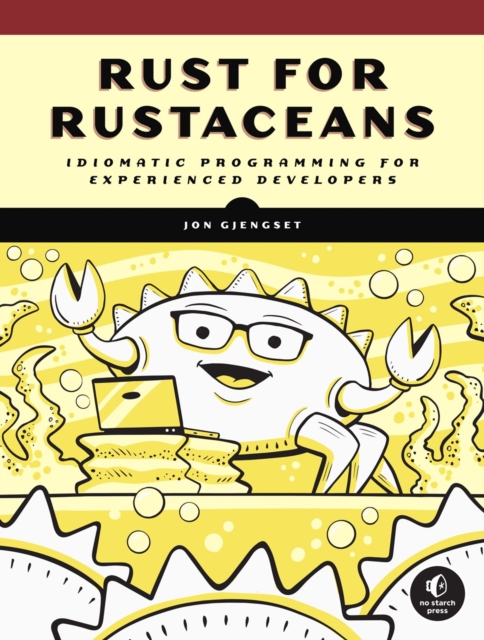 Rust For Rustaceans : Idiomatic Programming for Experienced Developers, Paperback / softback Book