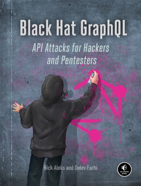 Black Hat Graphql : Attacking Next Generation APIs, Paperback / softback Book