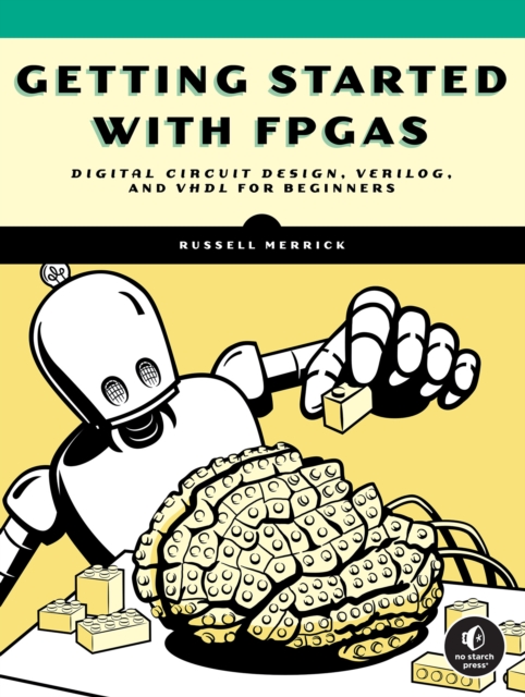 Getting Started With Fpgas : Digital Circuit Design, Verilog, and VHDL for Beginners, Paperback / softback Book