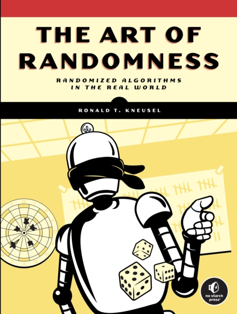 The Art Of Randomness : Randomized Algorithms in the Real World, Paperback / softback Book