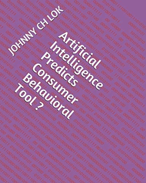 Artificial Intelligence Predicts Consumer Behavioral Tool, Paperback / softback Book