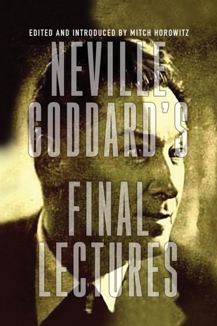 Neville Goddard's Final Lectures, Paperback / softback Book