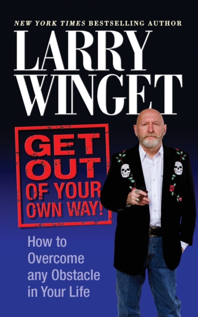 Get Out of Your Own Way : How to Overcome Any Obstacle in Your Life, Paperback / softback Book