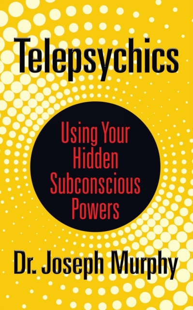Telepsychics : Using Your Hidden Subconscious Powers, Paperback / softback Book