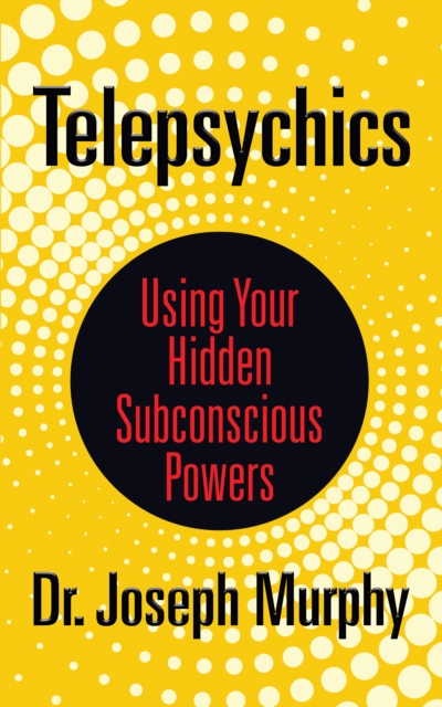 Telepsychics : Using Your Hidden Subconscious Powers, Paperback / softback Book