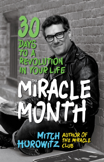 The Miracle Month : 30 Days to a Revolution in Your Life, Hardback Book