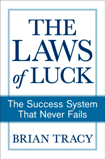 The Success Method That Never Fails : How to Guarantee a Better Future by Unlocking Your Hidden Abilities, Paperback / softback Book