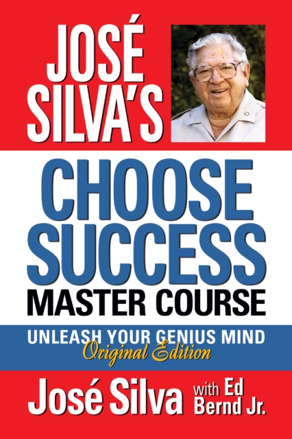 Jose Silva Choose Success Master Course : Unleash Your Genius Mind Original Edition, Hardback Book