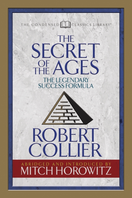 The Secret of the Ages (Condensed Classics) : The Legendary Success Formula, EPUB eBook