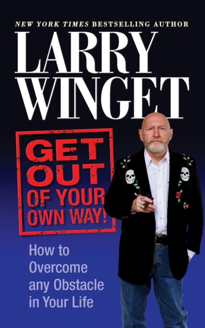 Get Out of Your Own Way : How to Overcome Any Obstacle in Your Life, EPUB eBook