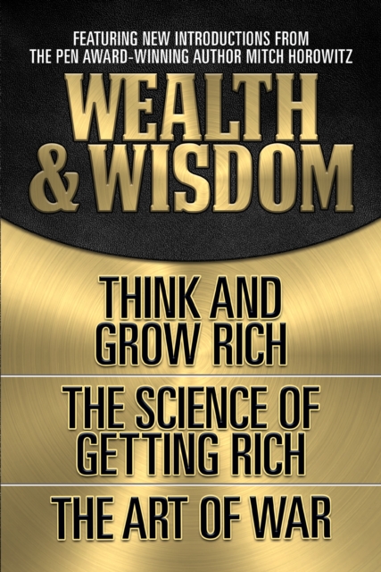 Wealth & Wisdom (Original Classic Edition) : Think and Grow Rich, The Science of Getting Rich, The Art of War, EPUB eBook