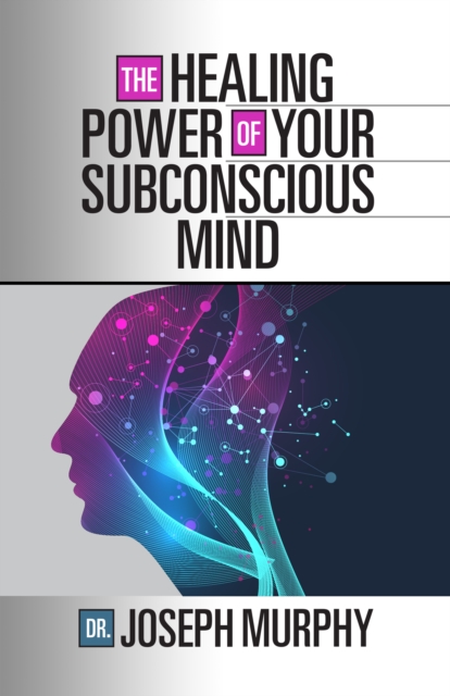The Healing Power of Your Subconscious Mind, EPUB eBook