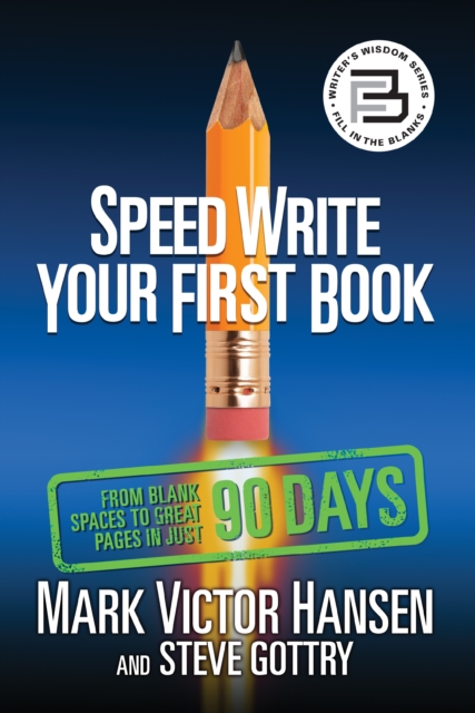 Speed Write Your First Book : From Blank Spaces to Great Pages in Just 90 Days, EPUB eBook
