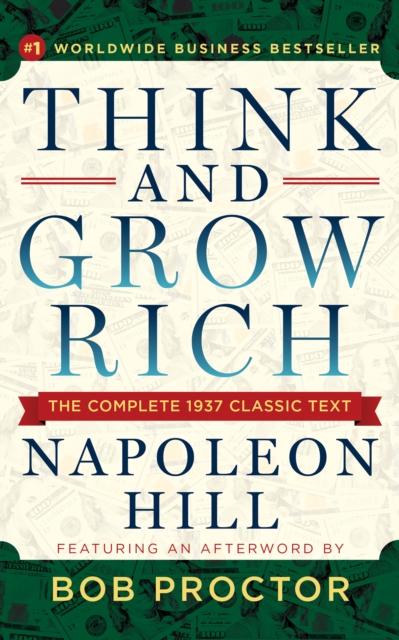 Think and Grow Rich : The Complete 1937 Classic Text Featuring an Afterword by Bob Proctor, EPUB eBook