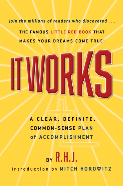 It Works Deluxe Edition : A Clear, Definite, Common-Sense Plan of Accomplishment, EPUB eBook