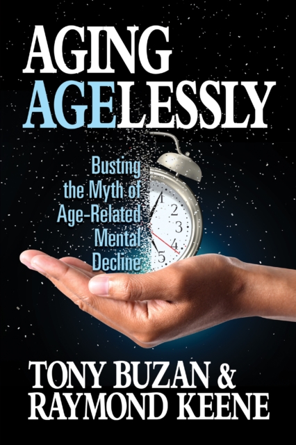 Aging Agelessly : Busting the Myth of Age-Related Mental Decline, EPUB eBook