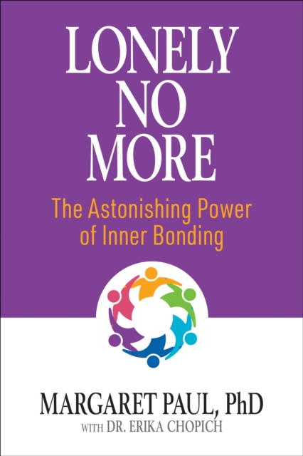 Lonely No More : The Astonishing Power of Inner Bonding, EPUB eBook