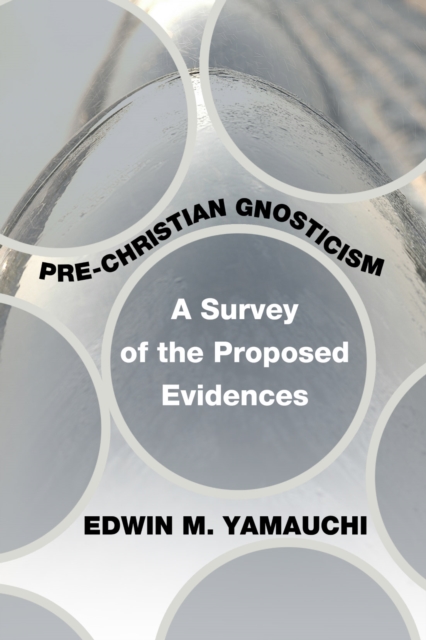Pre-Christian Gnosticism : A Survey of the Proposed Evidences, PDF eBook