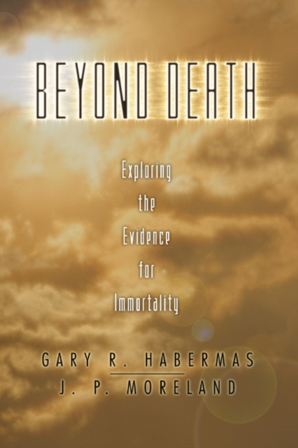 Beyond Death : Exploring the Evidence for Immortality, PDF eBook