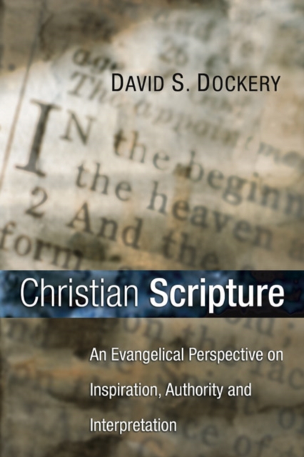 Christian Scripture : An Evangelical Perspective on Inspiration, Authority and Interpretation, PDF eBook