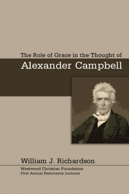 The Role of Grace In the Thought of Alexander Campbell, PDF eBook