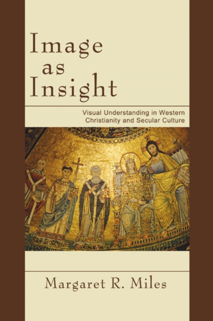Image as Insight : Visual Understanding in Western Christianity and Secular Culture, PDF eBook
