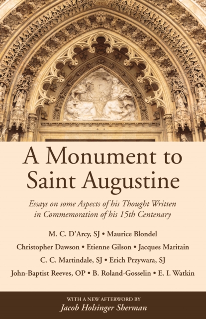 A Monument to Saint Augustine : Essays on Some Aspects of His Thought Written in Commemoration of His 15th Centenary, PDF eBook