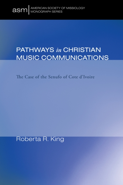Pathways in Christian Music Communication : The Case of the Senufo of Cote d'Ivoire, PDF eBook