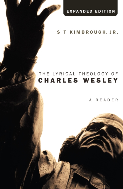 The Lyrical Theology of Charles Wesley, Expanded Edition : A Reader, PDF eBook