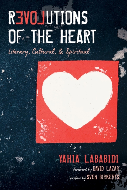 Revolutions of the Heart : Literary, Cultural, & Spiritual, EPUB eBook