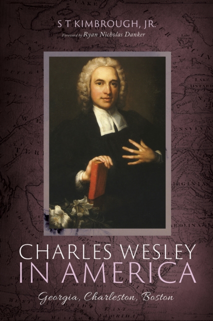Charles Wesley in America : Georgia, Charleston, Boston, EPUB eBook