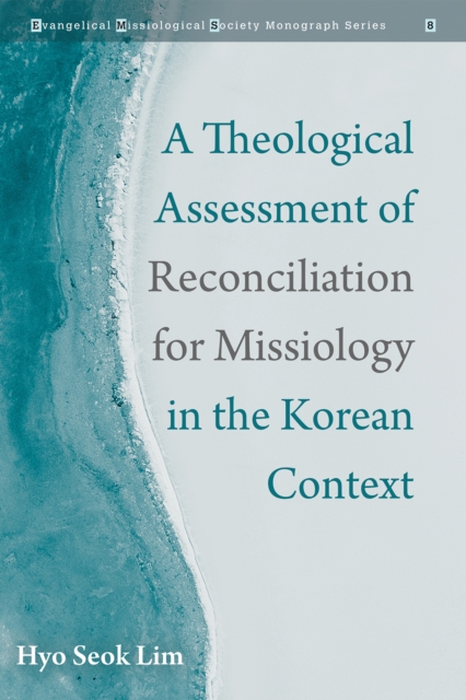 A Theological Assessment of Reconciliation for Missiology in the Korean Context, EPUB eBook