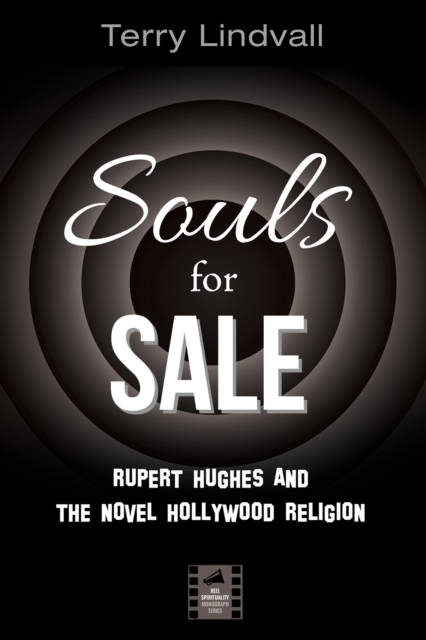 Souls for Sale : Rupert Hughes and the Novel Hollywood Religion, EPUB eBook