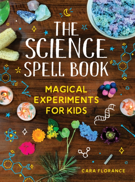 The Science Spell Book : Magical Experiments for Kids, Paperback / softback Book