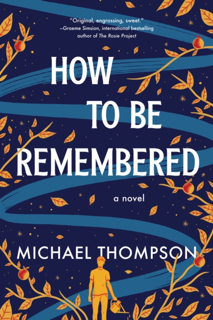 How to Be Remembered : A Novel, Paperback / softback Book