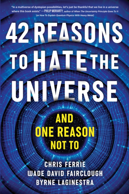 42 Reasons to Hate the Universe : (And One Reason Not To), Paperback / softback Book