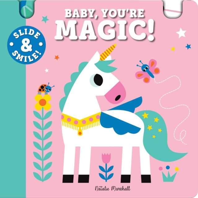 Slide and Smile: Baby, You're Magic!, Board book Book