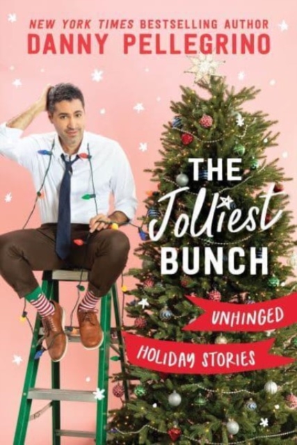 The Jolliest Bunch : Unhinged Holiday Stories, Hardback Book
