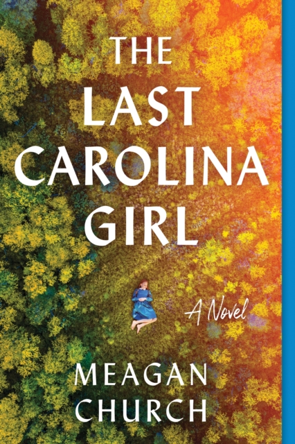 The Last Carolina Girl : A Novel, Paperback / softback Book