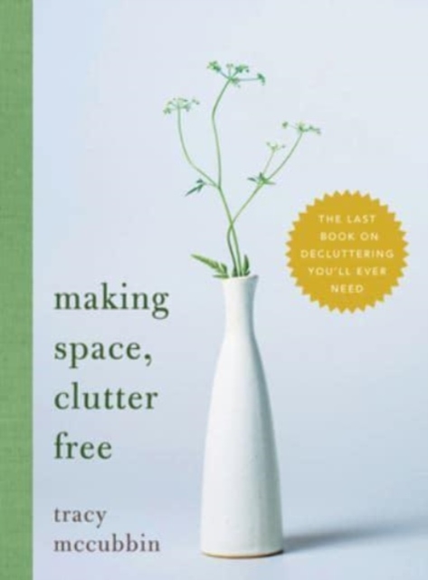 Making Space, Clutter Free : The Last Book on Decluttering You’ll Ever Need, Paperback / softback Book